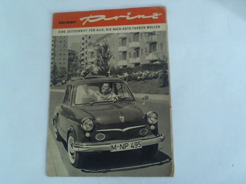 Unser Prinz - NSU-Werke - Eine Zeitschrift fr alle, die bald Auto fahren wollen