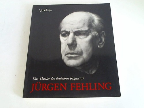 Ahrens, Gerhard (Hrsg.) - Das Theater des deutschen Regisseurs Jrgen Fehling