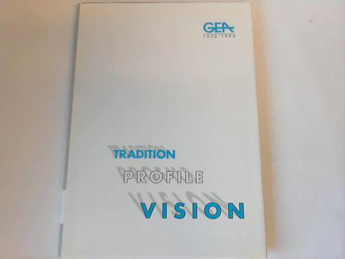 GEA Aktiengesellschaft (Hrsg.) - Tradition, Profile, Visionen. 1920 - 1995