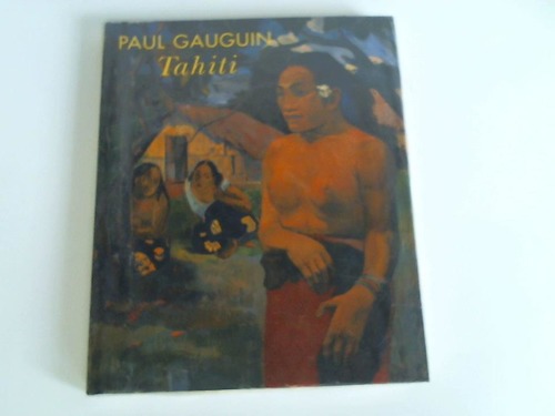 Becker, Christoph (Hrsg.) - Paul Gauguin. Tahiti. Zur Ausstellung Paul Gauguin - Tahiti in der Staatsgalerie Stuttgart vom 7. Februar bis 1. Juni 1998