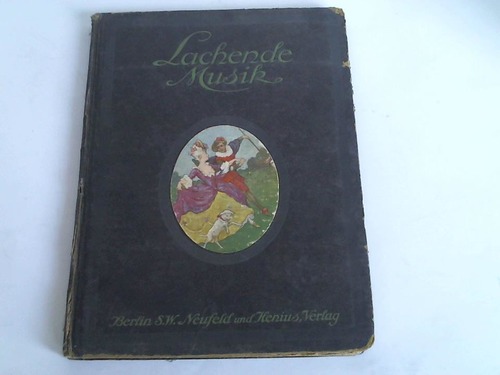 Binder, Heinrich - Lachende Musik. Ein Album der beliebtesten und zeitgemssen Operetten, Tnze, Lieder und Mrsche in Originalausgaben. Eine Ergnzung zu dem Idealmusikalbum Sang und Klang