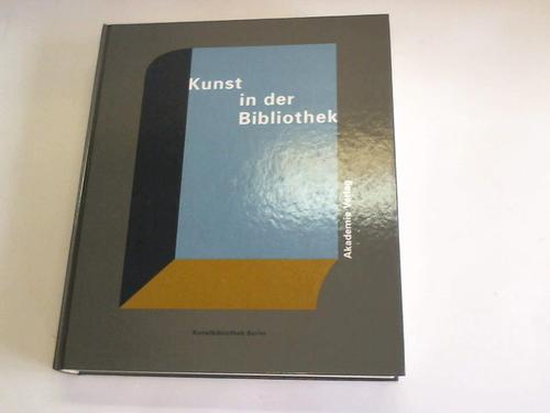 Evers, Bernd (Hrsg.) - Kunst in der Bibliothek. Zur Geschichte der Kunstbibliothek und ihrer Sammlungen