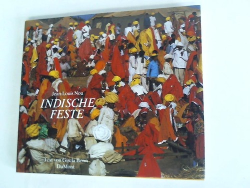 Nou, Jean-Louis - Indische Feste. Bilder von Gttern und Menschen. Fotos und Festkalender von Jean-Louis Nou