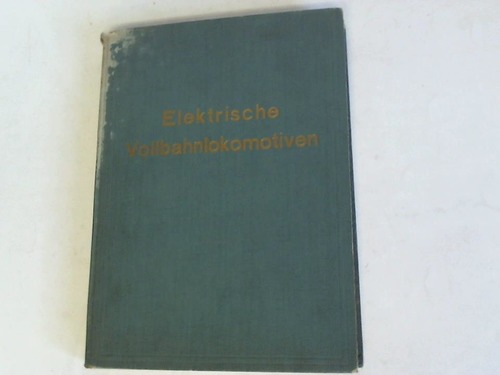 Allgemeine Elektricitts-Gesellschaft (Hrsg.) - Elektrische Vollbahnlokomotiven
