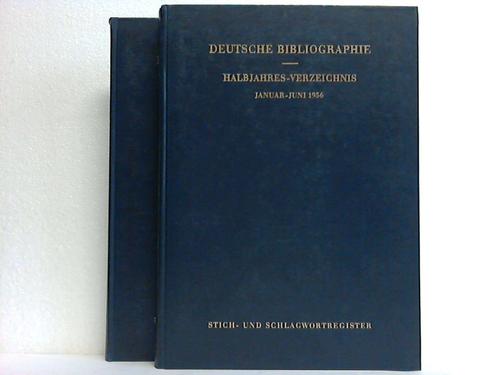 Deutsche Bibliographie - Halbjahres-Verzeichnis 1956 - Register. Band I und II. 2 Bnde