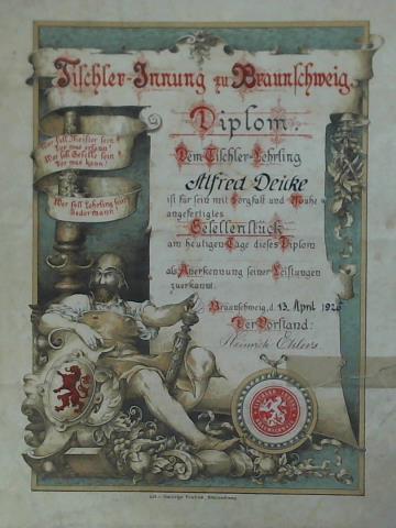 Tischler-Innung zu Braunschweig. Diplom - Dem Tischler-Lehrling Alfred Deicke ist fr sein mit Sorgfalt und Mhe angefertigtes Gesellenstck am heutigen Tage dieses Diplom als Anerkennung seiner Leistungen zuerkannt, Braunschweig, d. 13. April 1926. Der Vorstand: Heinrich Ehlers - Original Lithographie von George Kiehne, Braunschweig