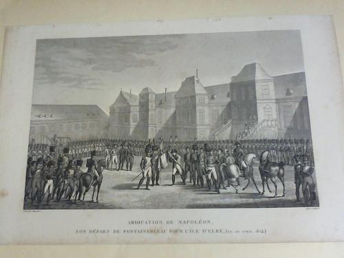 Napoleon Bonaparte - Abdication de napoleon, son Depart de Fontainebleau pur l`ile d`elbe (le 20. Avril 1814). Kupferstich um 1840 gestochen von Pigot