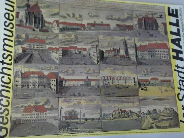Geschichtsmuseum der Stadt Halle, Halle/Saale (Hrsg.) - Der erste Bilderbogen der Stadt Halle. Gezeichnet und zusammengestellt von einem Hallischen Studenten der Medizin; verlegt von Joh. Bapt. Homann, Nrnberg. Entstanden zwischen 1721 und 1724. Colorierter Kupferstich - 1 Poster