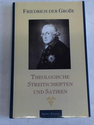 Friedrich der Groe - Theologische Streitschriften und Satiren