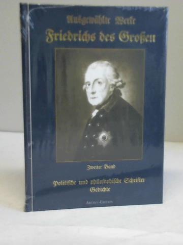 Friedrich der Groe - Politische und philosophische Schriften. Gedichte
