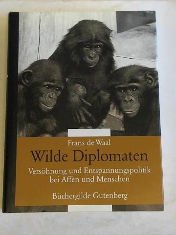 Frans de Waal - Wilde Diplomaten. Vershnung und Entspannungspolitik bei Affen und Menschen