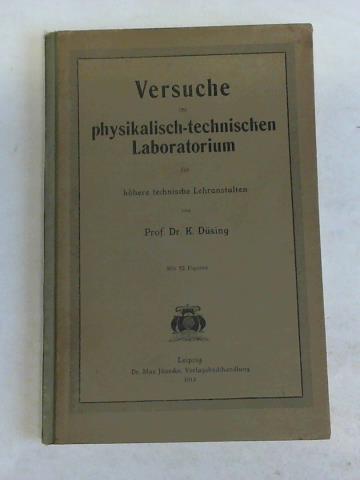 Dsing, K. - Versuche im physikalisch-technischen Laboratorium fr hhere technische Lehranstalten