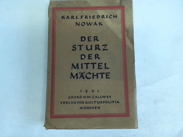 Nowak, Karl Friedrich - Der Sturz der Mittelmchte