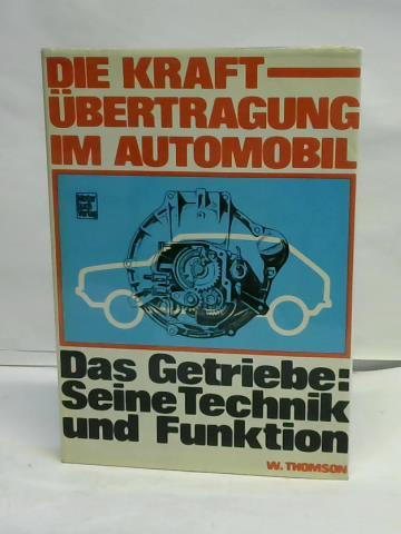 Thomson, W. - Die Kraftbertragung im Automobil. Das Getriebe. Seine Technik und Funktion