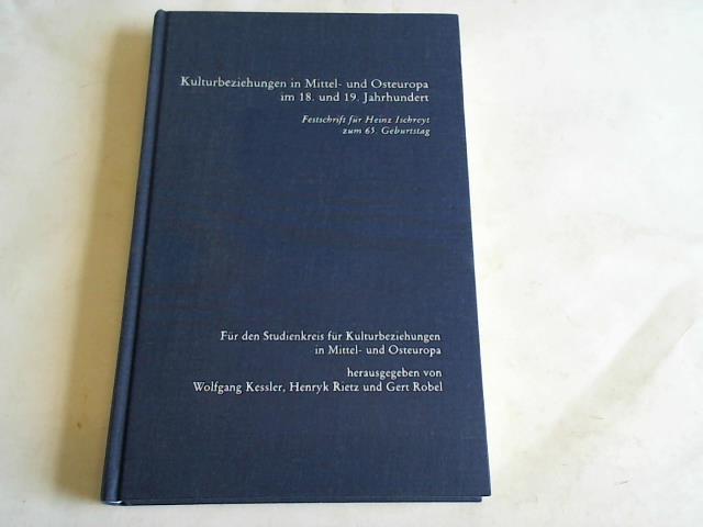 Kessler, Wolfgang/ Rietz, Henryk/ Robel, Gert (Hrsg.) - Kulturbeziehungen in Mittel- und Osteuropa im 18. und 19. Jahrhundert. Festschrift fr Heinz Ischreyt zum 65. Geburtstag.