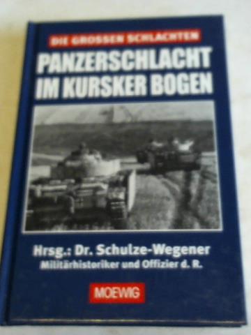Dr. Schulze-Wegener (Hrsg.) -  Die groen Schlachten. Panzerschlacht im Kursker Bogen