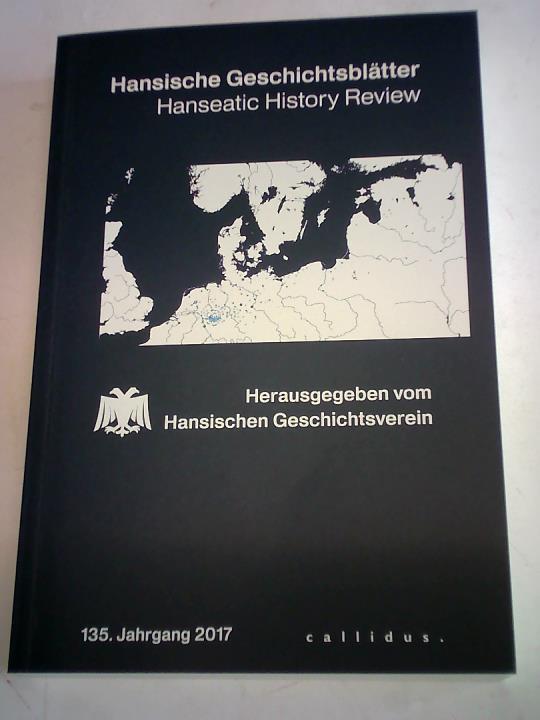 Hansischer Geschichtsverein (Hrsg.) - Hansische Geschichtsbltter, 135. Jahrgang 2017