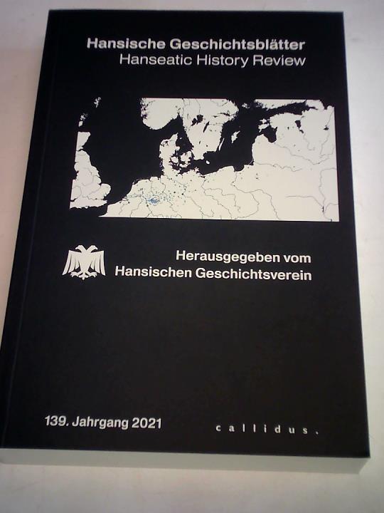 Hansischer Geschichtsverein (Hrsg.) - Hansische Geschichtsbltter, 139. Jahrgang 2021