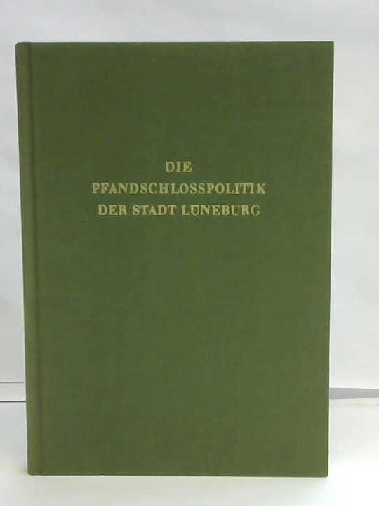 Behr, Hans-Joachim - Die Pfandschlosspolitik der Stadt Lneburg im 15. und 16. Jahrhundert