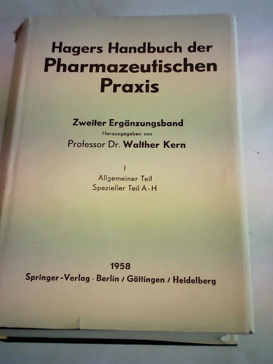 Kern, Walther (Hrsg.) - Hagers Handbuch der Pharmazeutischen Praxis. Zweiter Ergnzungsband. I. Allgemeiner Teil. Spezieller Teil A-H