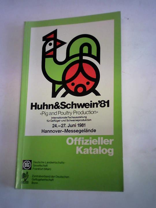 Deutsche Landwirtschafts-Gesellschaft (Hrsg.) - Huhn & Schwein '81. >>Pig ad Poultry Production <<. Internationale Fachaustellung fr Geflgel- und Schweineproduktion. 24.-27.Juni 1981. Hannover-Messegelnde. Offizieller Katalg