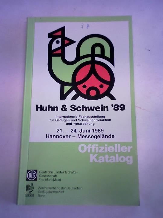 Deutsche Landwirtschafts-Gesellschaft (Hrsg.) - Huhn & Schwein '89. Internationale Fachaustellung fr Geflgel- und Schweineproduktion und -verarbeitung. 21.-24.Juni 1989. Hannover-Messegelnde. Offizieller Katalg