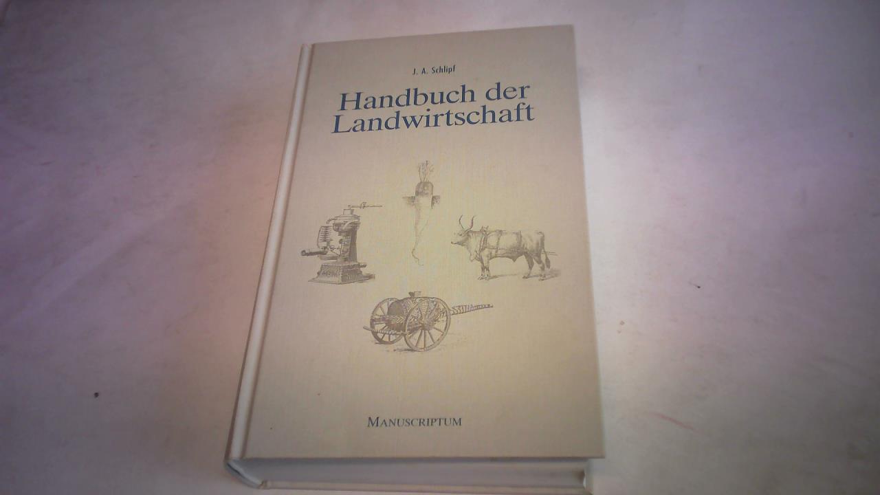 Schlipf, Johann Adam/ Poppinga, Onno (Nachwort) - Handbuch der Landwirtschaft. Ausgaben von 1898 und 1958 in einem Band
