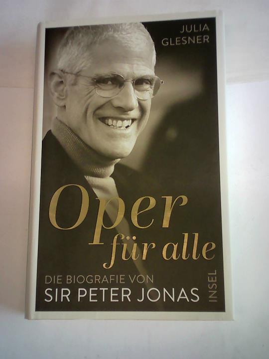 Glesner, Julia - Oper fr alle. Die Biografie von Sir Peter Jonas