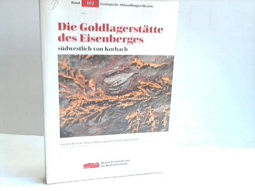 Kulick, Jens / Meisl, Stefan / Theuerjahr, Albert-Karl - Die Goldlagersttte des Eisenberges sdwestlich von Korbach