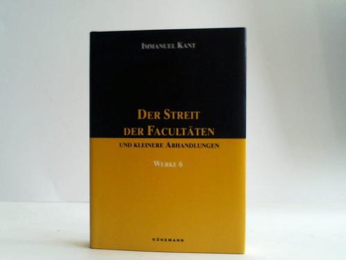 Kant, Immanuel - Der Streit der Facultten und kleinere Abhandlungen. Werke Band 6