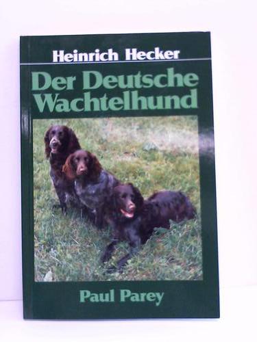 Hecker, Heinrich - Der deutsche Wachtelhund. Rassemerkmale, Haltung, Zucht, Fhrung und Prfung
