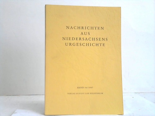 Archologische Kommission fr Niedersachsen (Hrsg.) - Nachrichten aus Niedersachsens Urgeschichte. Band 56/ 1987