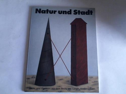 Niederschsisches Ministerium fr Wissenschaft und Kultur (Hrsg.) - Natur und Stadt. Bilder und Plastiken aus dem Besitz des Landes Niedersachsen