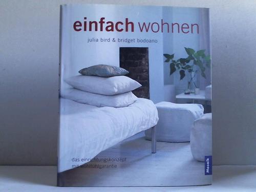Bird, Julia /Bodoano, Bridget - Einfach wohnen. Das Einrichtungskonzept mit Wohlfhlgarantie