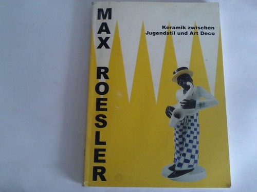 Max Roesler. Keramik zwischen Jugendstil und Art Deco