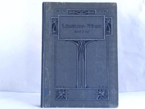 Schumann, Robert / Drffel, Alfred - Schumann-Album. Smtliche Lieder fr eine Singstimmte mit Klavierbegleitung. Band II