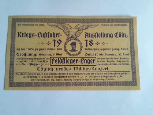 (Deutsche Luftflotten-Verein e. V. / Deutscher Fliegerbund e. V.) - Kriegs-Luftfahrt-Ausstellung Cln 1918. Von Sonntag, 5. Mai bis Sonntag, 30. Juni. Flugblatt