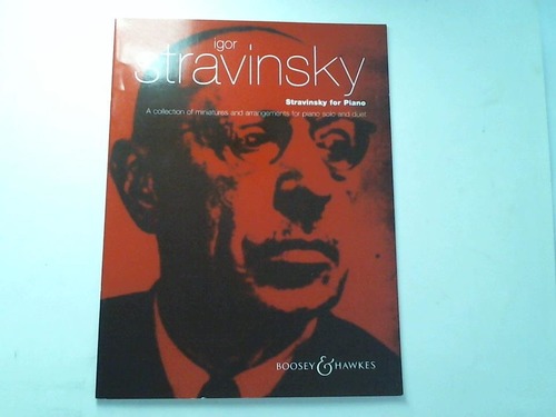 Stravinsky, Igor - Stravinsky for Piano. A collection of miniatures and arrangement for piano solo and duet