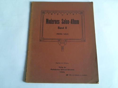 Musikalische Universalbibliothek (Hrsg.) - Modernes Salon-Album. Band II. Piano Solo