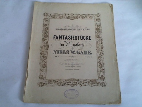 Gade, Niels W. - Fantasiestcke fr Pianoforte. Op. 41