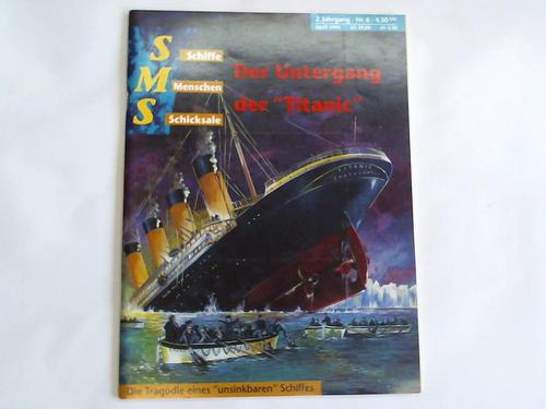 SMS - Schiffe, Menschen, Schicksale - 2. Jahrgang, Nr. 6, April 1994: Der Untergang der Titanic