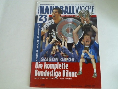 Handballwoche - Saison 05/06. Die komplette Bundesliga Bilanz. 07. Juni 2006, 52. Jahrgang, Nr. 23