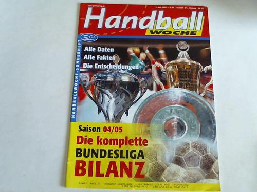 Handballwoche - Die komplette Bundesliga-Bilanz Saison 04/05. Sonderheft Nr. 22, 1. Juni 2005, 51. Jahrgang