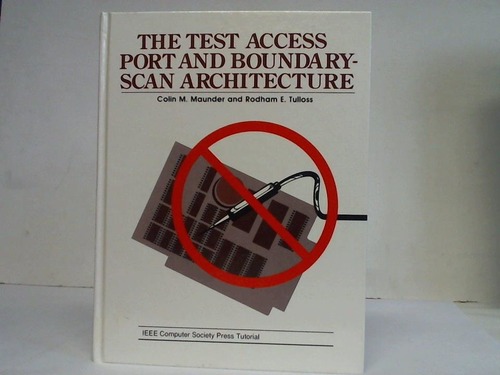Maunder, Colin M./ Tulloss, Rodham E. - The test access port and boundaryscan architecture
