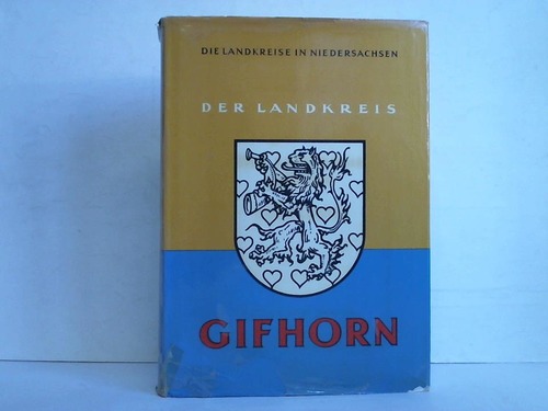 Gifhorn - Niederschsisches Landesverwaltungsamt, Dezernat Kreisbeschreibungen (Bearbeitung) - Der Landkreis Gifhorn; Regierungsbezirk Lneburg. Amtliche Kreisbeschreibung mit Statistischem Anhang