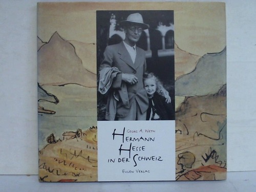 Weth, Georg A. - Hermann Hesse in der Schweiz