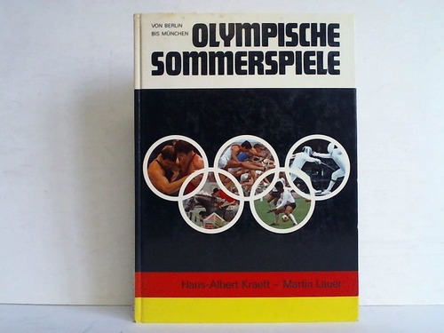 Kraeft, Hans-Albert / Lauer, Martin - Olympische Sommerspiele. Von Berlin bis Mnchen