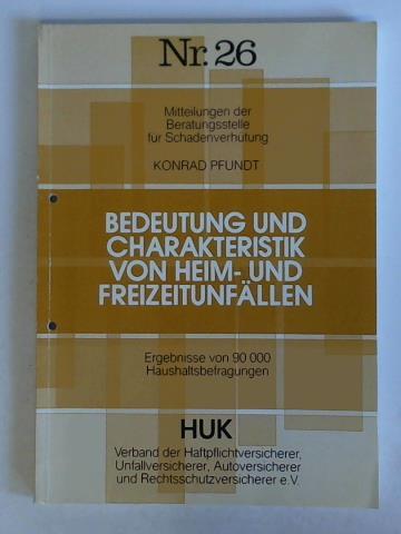 Pfundt, Konrad - Bedeutung und Charakteristik von Heim- und Freizeitunfllen. Ergebnisse von 90.000 Haushaltsbefragungen