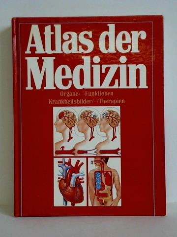 Galjaard, H. (Vorwort) - Atlas der Medizin. Organe - Funktionen, Krankheitsbilder - Therapien