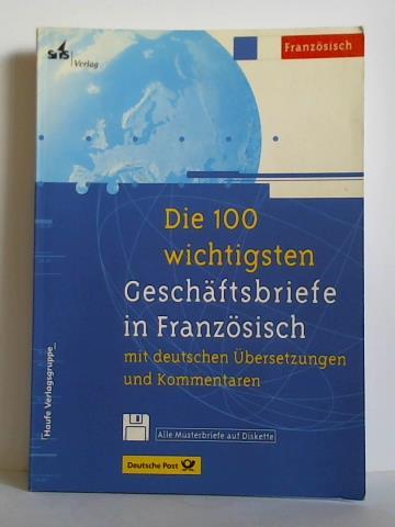 Deutsche Post - Die 100 wichtigsten Geschftsbriefe in Franzsisch, mit deutschen bersetzungen und Kommentaren. Alle Musterbriefe auf Diskette